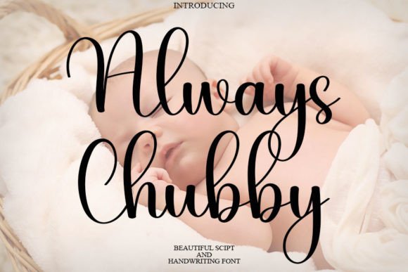 Always Chubby: A Playful Script Font for Modern Design